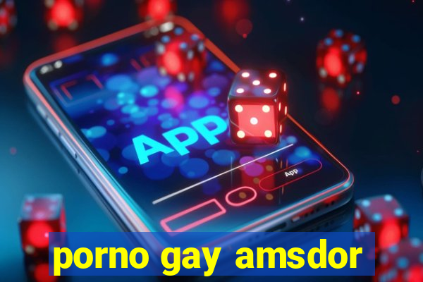 porno gay amsdor